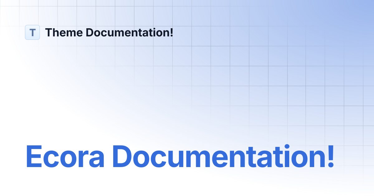Ecora Documentation! | Theme Documentation!